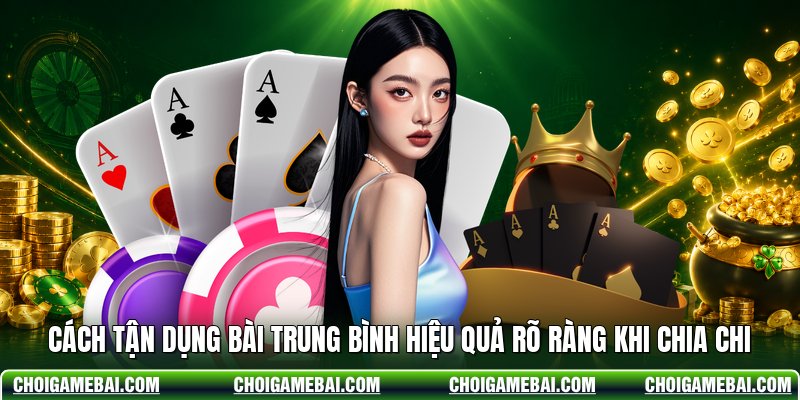 Cách Tận Dụng Bài Trung Bình Hiệu Quả Rõ Ràng Khi Chia Chi