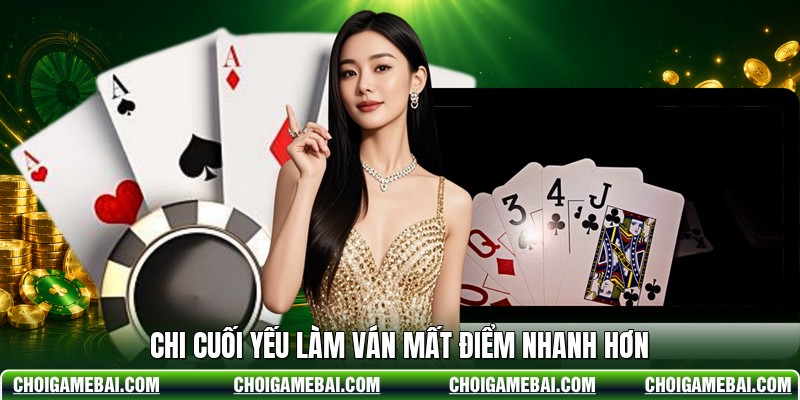 Chi cuối yếu làm ván mất điểm nhanh hơn