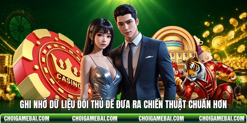 Ghi nhớ dữ liệu đối thủ để đưa ra chiến thuật chuẩn hơn
