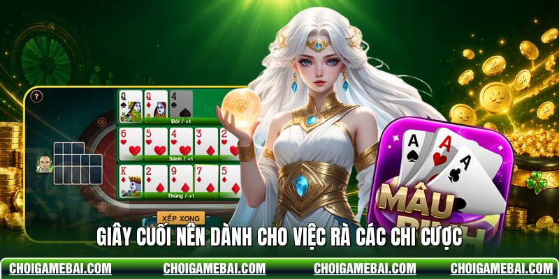 Giây cuối nên dành cho việc rà các chi cược