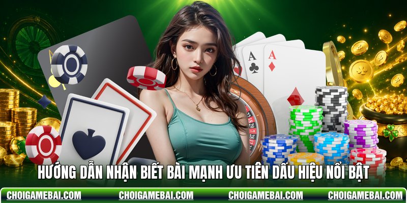Hướng dẫn nhận biết bài mạnh ưu tiên dấu hiệu nổi bật