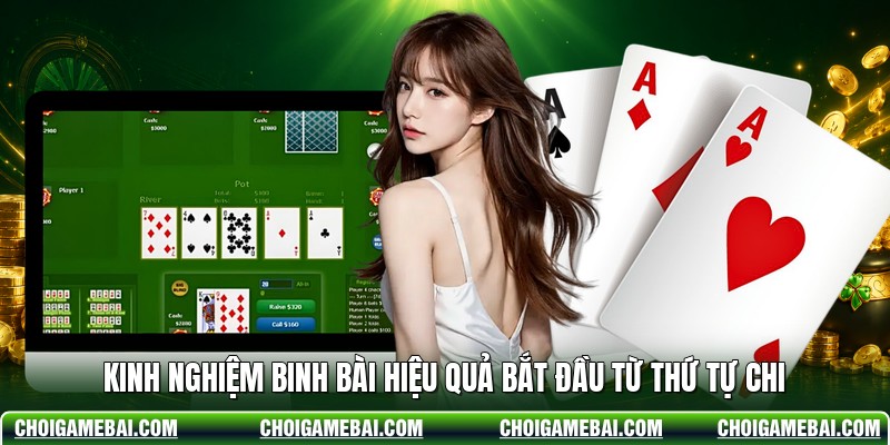 Kinh nghiệm binh bài hiệu quả bắt đầu từ thứ tự chi