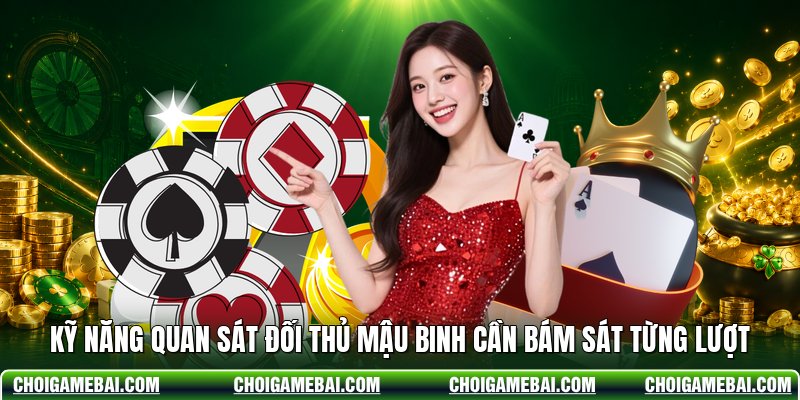 Kỹ năng quan sát đối thủ Mậu Binh cần bám sát từng lượt