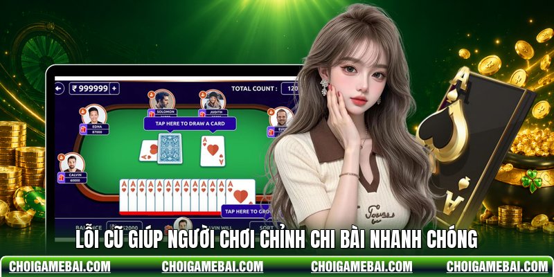 Lỗi cũ giúp người chơi chỉnh chi bài nhanh chóng