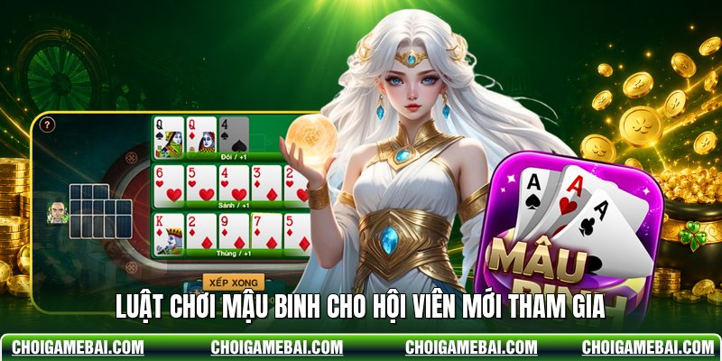 Luật chơi Mậu Binh cho hội viên mới tham gia