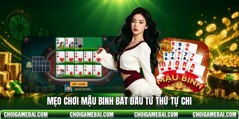 Mẹo chơi mậu binh bắt đầu từ thứ tự chi
