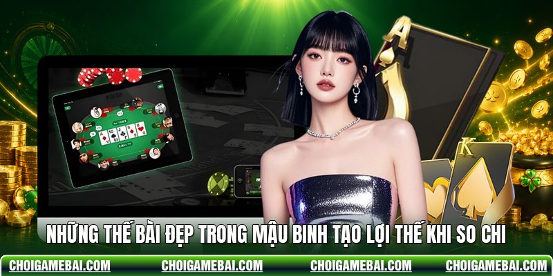 Những Thế Bài Đẹp Trong Mậu Binh Tạo Lợi Thế Khi So Chi