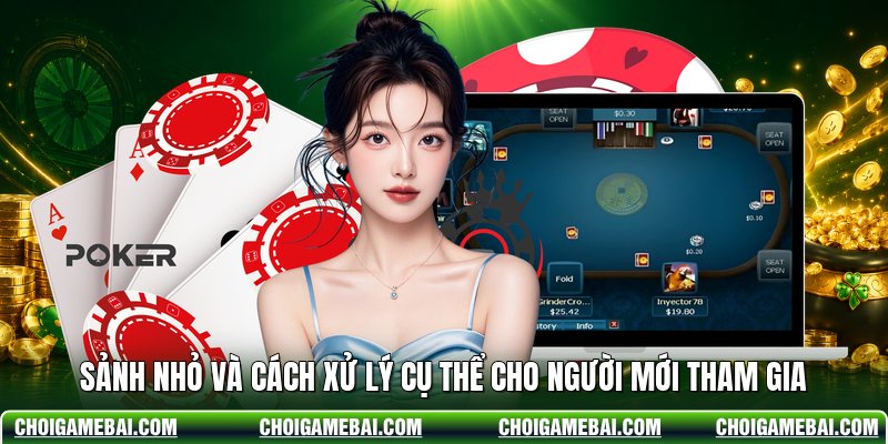 Sảnh nhỏ và cách xử lý cụ thể cho người mới tham gia