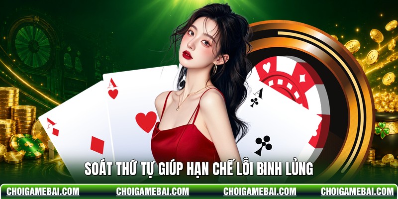 Soát thứ tự giúp hạn chế lỗi binh lủng