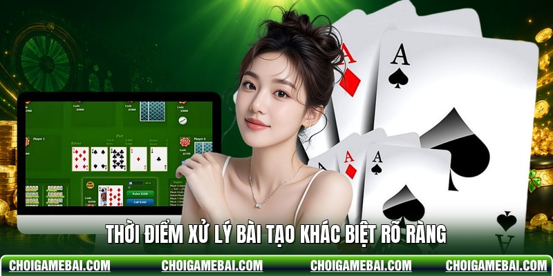 Thời điểm xử lý bài tạo khác biệt rõ ràng