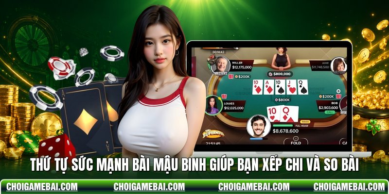 Thứ Tự Sức Mạnh Bài Mậu Binh Giúp Bạn Xếp Chi Và So Bài