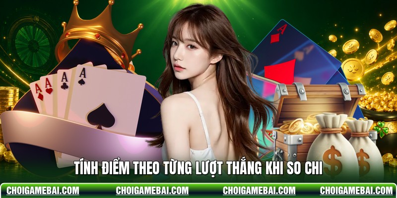 Tính điểm theo từng lượt thắng khi so chi