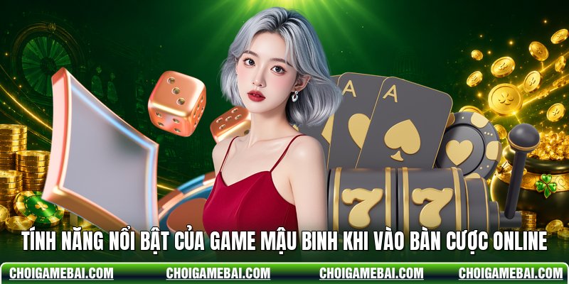 Tính Năng Nổi Bật Của Game Mậu Binh Khi Vào Bàn Cược Online